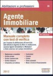 Agente immobiliare. Manuale completo con test di verifica per l'esame di abilitazione al ruolo degli agenti di affari in mediazione, sezione agenti immobiliari...