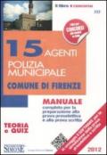 15 agenti di polizia municipale. Comune di Firenze. Manuale completo per la preparazione alla prova preselettiva e alla prova scritta