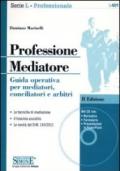 Professione mediatore. Guida operativa per mediatori, conciliatori e arbitri. Con CD-ROM