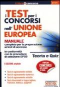 I test per i concorsi nell'Unione europea. Manuale completo per la preparazione ai test di accesso. Teoria e quiz