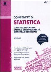 Compendio di statistica. Statistica descrittiva. Calcolo delle probabilità. Statistica inferenziale