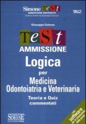 Test ammissione logica per medicina odontoiatria e veterinaria. Teoria e quiz commentati