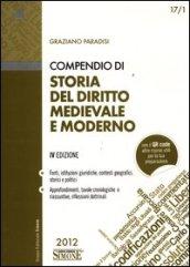 Compendio di Storia del Diritto Medievale e Moderno: • Fonti, istituzioni giuridiche, contesti geografici, storici e politici • Approfondimenti, tavole ... e riassuntive, riflessioni dottrinali