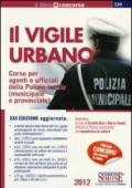Vigile urbano. Corso per agenti e ufficiali della polizia locale (municipale e provinciale) (Il)