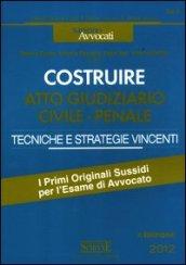 Costruire. Atto giudiziario civile-penale. Tecniche e strategie vincenti