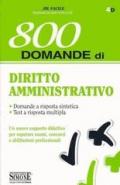 800 domande di diritto amministrativo. Domande a risposta sintetica. Test a risposta multipla