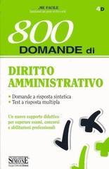 800 domande di diritto amministrativo. Domande a risposta sintetica. Test a risposta multipla