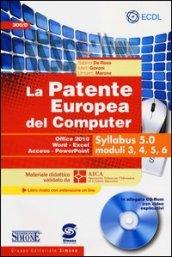 La patente europea del computer. Office 2010, Word, Excel, Access, PowerPoint. Syllabus 5.0 moduli 3, 4, 5, 6. Con CD-ROM