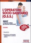 L'operatore socio-sanitario (O.S.S.). Quiz a risposta multipla per le prove concorsuali