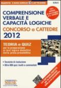 Comprensione verbale e capacità logiche. Concorso a Cattedre 2012. Teoria e quiz. Con espansione online