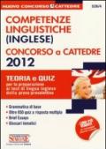 Competenze linguistiche (inglese). Concorso a cattedre 2012. Teoria e quiz per la preparazione ai test di lingua inglese della prova preselettiva