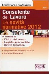 Consulente del lavoro. Le novità normative 2012