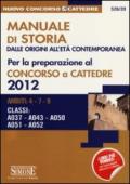 Manuale di storia dalle origini all'età contemporanea per la preparazione al concorso a cattedra 2012. Ambiti: 4-7-9. Classi: A037, A043, A050, A051, A052