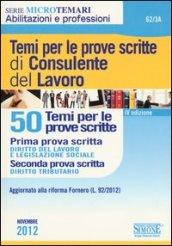 Temi per le prove scitte di consulente del lavoro. 50 temi per le prove scritte