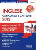 Inglese. Concorso a cattedre. Ambito disciplinare 5. Classi A345 e A346. Manuale per la prova scritta e orale