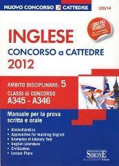 Inglese. Concorso a cattedre. Ambito disciplinare 5. Classi A345 e A346. Manuale per la prova scritta e orale