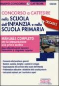 Concorso a cattedre nella scuola dell'infanzia e nella scuola primaria. Manuale completo per la preparazione alla prova scritta