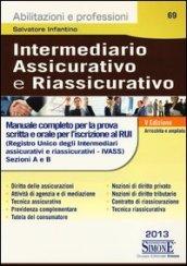 Intermediario assicurativo e riassicurativo. Manuale completo per la prova scritta e orale per l'iscrizione al Rui. Sezioni A e B