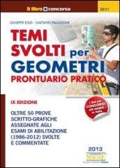 Temi svolti per geometri. Prontuario pratico. Oltre 50 prove scritto-grafiche assegnate agli esami di abilitazione (1986-2012) svolte e commentate