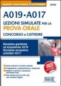 Concorso a cattedre. A019, A017. Lezioni simulate per la prova orale. Discipline giuridiche ed economiche A019. Discipline economico-aziendali A017