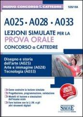 Concorso a cattedre. A025, A028, A033. Lezione simulate per la prova orale. Disegno e storia dell'arte A025. Arte e immagine A028. Tecnologia A033