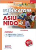 L'educatore negli asili nido. Manuale per la preparazione ai concorsi, per l'aggiornamento professionale