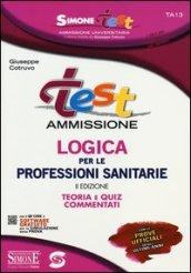 Test ammissione logica per le professioni sanitarie. Teoria e quiz commentati. Con software di simulazione