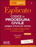 Codice di procedura civile esplicato. Spiegato articolo per articolo. Leggi complementari. Formulario