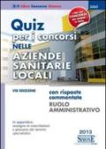 Quiz per i concorsi nelle aziende sanitarie locali. Con risposte commentate. Ruolo amministrativo