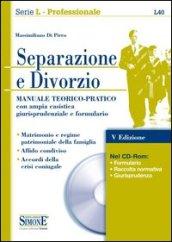 Separazione e divorzio. Manuale teorico-pratico con ampia casistica giurisprudenziale e formulario. Con CD-ROM