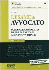 L'esame di avvocato. Manuale completo di preparazione alla prova orale