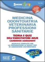Medicina, odontoiatria, veterinaria, professioni sanitarie. Teoria e quiz dell'esercitatore MIUR... Manuale completo per la preparazione ai nuovi test...