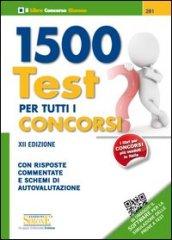 1500 test per tutti i concorsi. Con risposte commentate e schemi di autovalutazione