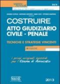 Costruire atto giudiziario civile-penale. Tecniche e strategie vincenti