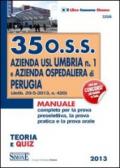 35 O.S.S. azienda USL Umbria n. 1 e azienda ospedaliera di Perugia. Teoria e quiz. Manuale completo per la prova preselettiva, la prova pratica e la prova orale