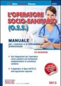 L'operatore socio-sanitario (O.S.S.). Manuale per i concorsi e la formazione professionale