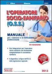 L'operatore socio-sanitario (O.S.S.). Manuale per i concorsi e la formazione professionale