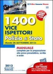 1400 vice ispettori polizia di Stato. Manuale completo per la preparazione alla prova preselettiva, scritta e orale (Bando 26 settembre 2013). Con software