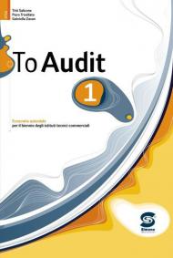 To audit. Economia aziendale per il biennio degli Ist. tecnici commerciali. Vol. 1