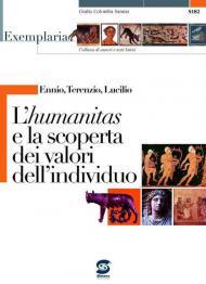 Ennio, Terenzio, Lucilio. L'humanitas e la scoperta dei valori dell'individuo. Per i Licei e gli Ist. magistrali