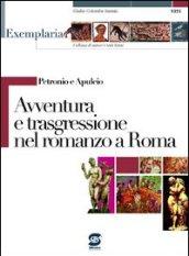 Petronio e Apuleio - Avventura e trasgressione nel romanzo a Roma: Exemplaria: autori e testi latini
