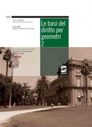 Le basi del diritto per geometri. Manuale. Per la 4ª e 5ª classe degli Ist. tecnici per geometri. Vol. 2