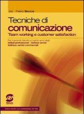 Tecniche di comunicazione: Team working e customer satisfaction - Per il secondo biennio e il quinto anno degli Istituti professionali - Settore servizi ... - Libro misto con estensione on line