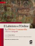 Il labirinto e l'ordine. La Divina Commedia. Per gli Ist. professionali