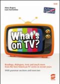 What's on TV?: Readings, dialogues, tests and much more from the best American TV series in recent years - With grammar sections and exercises