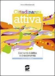 Cittadinanza attiva. Elementi di diritto e di economia. Per le Scuole superiori