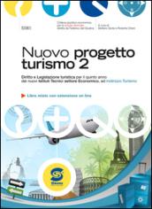 Nuovo Progetto turismo 2: Diritto e Legislazione turistica per il quinto anno dei nuovi Istituti Tecnici settore Economico, ad indirizzo Turismo - Libro misto con estensione on line. E-book. Formato PDF