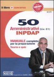 Cinquanta amministrativi (Liv. C1) INPDAP. Manuale completo per la preparazione. Teoria e quiz