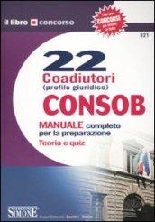 Ventidue coadiutori Consob. Profilo giuridico. Manuale completo per la preparazione. Teoria e quiz