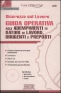 Sicurezza sul lavoro. Guida operativa agli adempimenti di datori di lavoro, dirigenti e preposti. Con CD-ROM